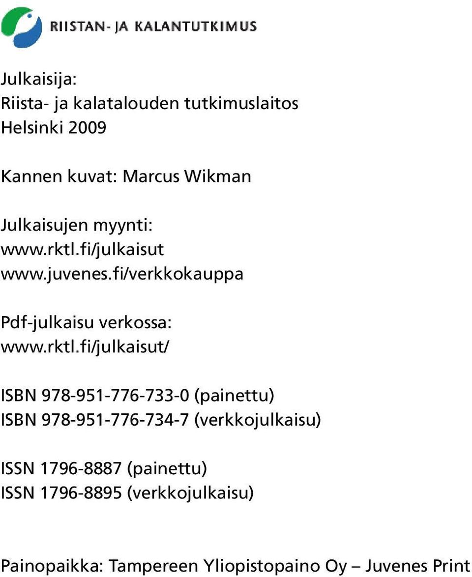 rktl.fi/julkaisut/ ISBN 978-951-776-733-0 (painettu) ISBN 978-951-776-734-7 (verkkojulkaisu) ISSN