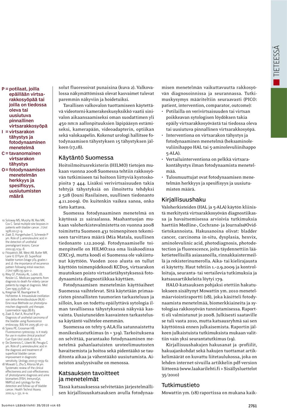 Serial multiple-site biopsies in patients with bladder cancer. J Urol 1978;120:57 9. 11 Zaak D, Hungerhuber E, Schneede P ym.