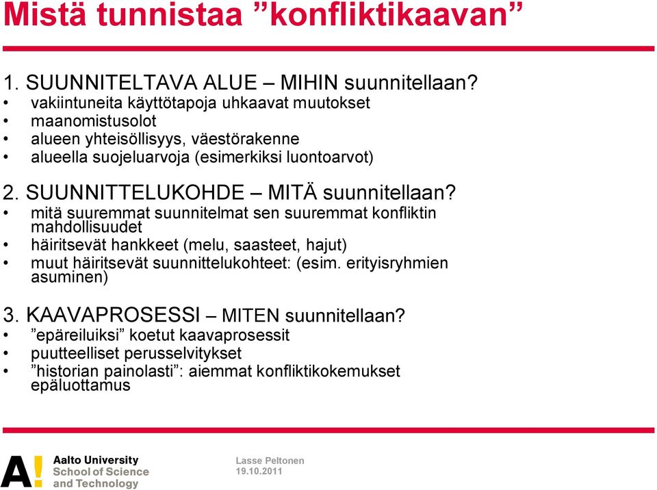 SUUNNITTELUKOHDE MITÄ suunnitellaan?