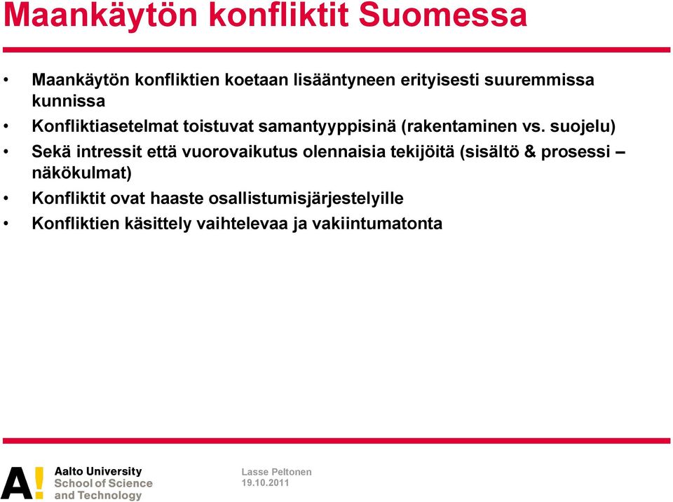 suojelu) Sekä intressit että vuorovaikutus olennaisia tekijöitä (sisältö & prosessi