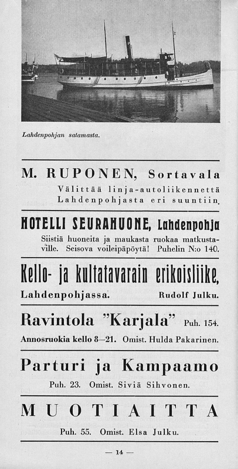 Puhelin N:o 140. Kello- ja kiltitmriii erikoisliike, Lahdenpohjassa. Rudolf Julku. Ravintola "Karjala" Puh.ls4.