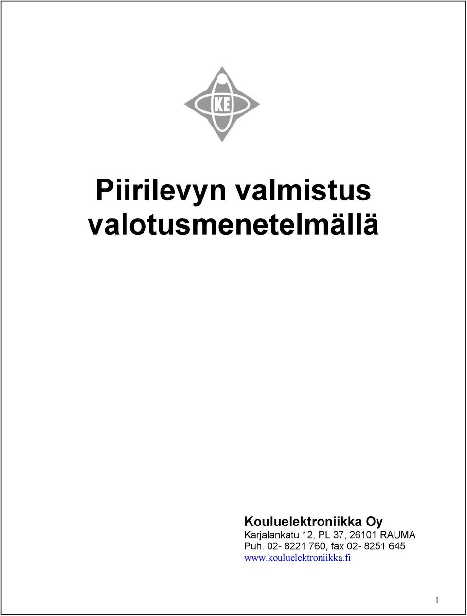 Oy Karjalankatu 12, PL 37, 26101 RAUMA