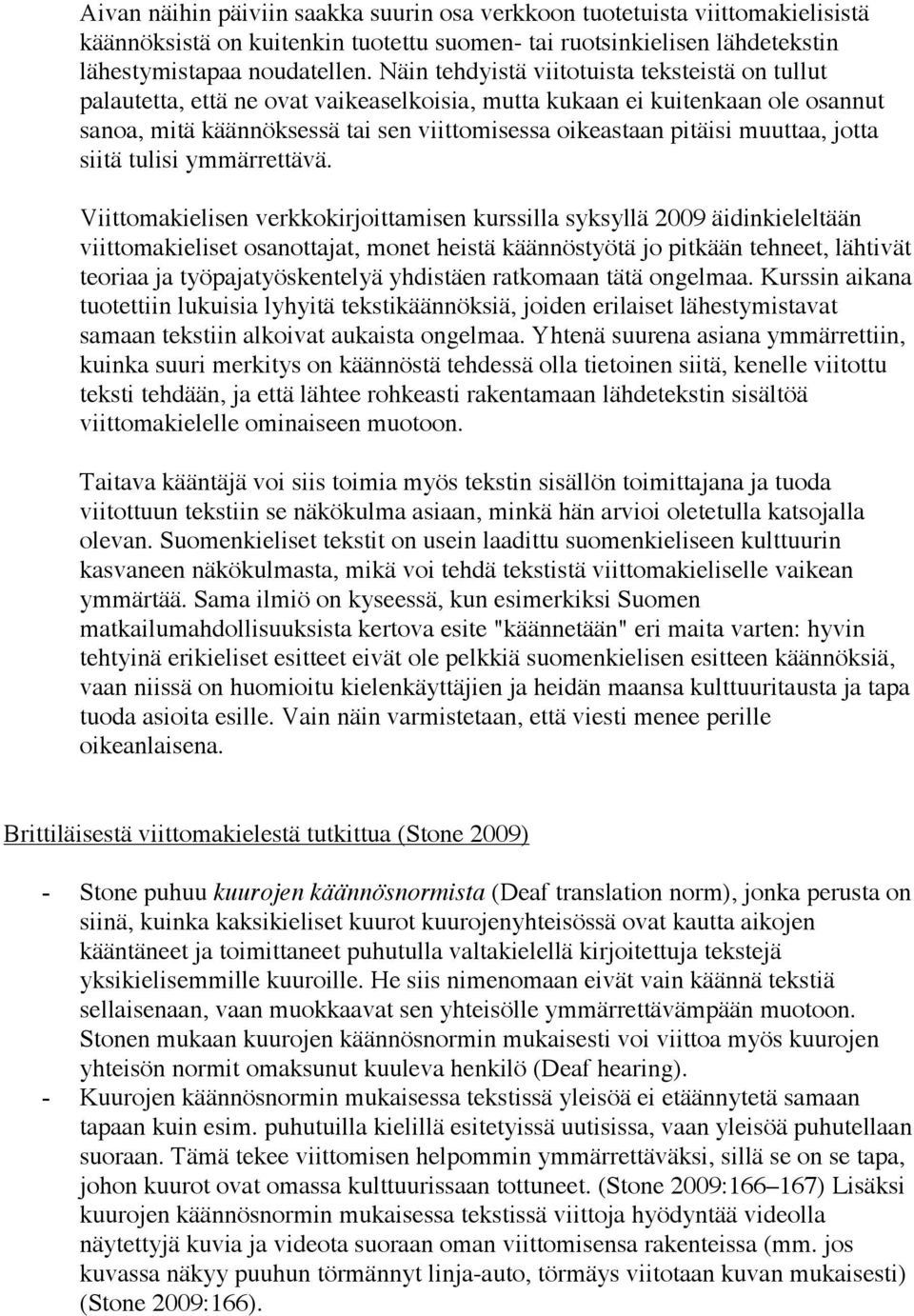 muuttaa, jotta siitä tulisi ymmärrettävä.