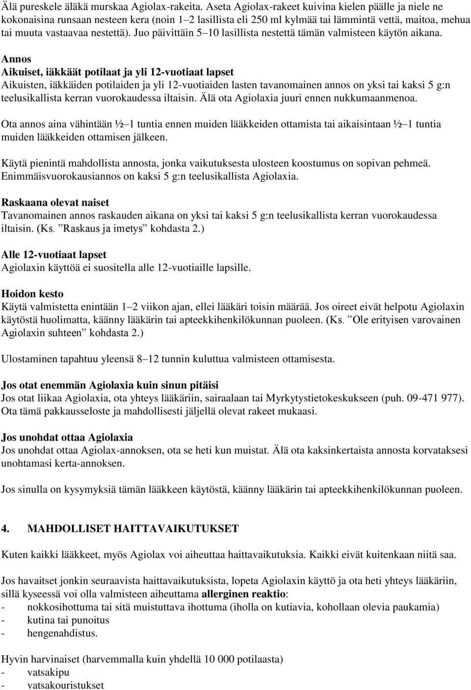 Juo päivittäin 5 10 lasillista nestettä tämän valmisteen käytön aikana.