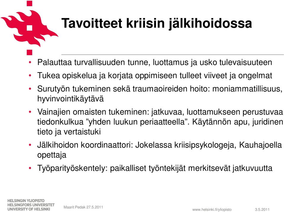 tukeminen: jatkuvaa, luottamukseen perustuvaa tiedonkulkua yhden luukun periaatteella.