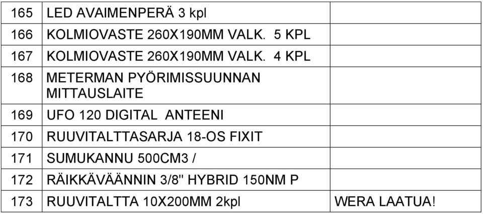 4 KPL 168 METERMAN PYÖRIMISSUUNNAN MITTAUSLAITE 169 UFO 120 DIGITAL ANTEENI