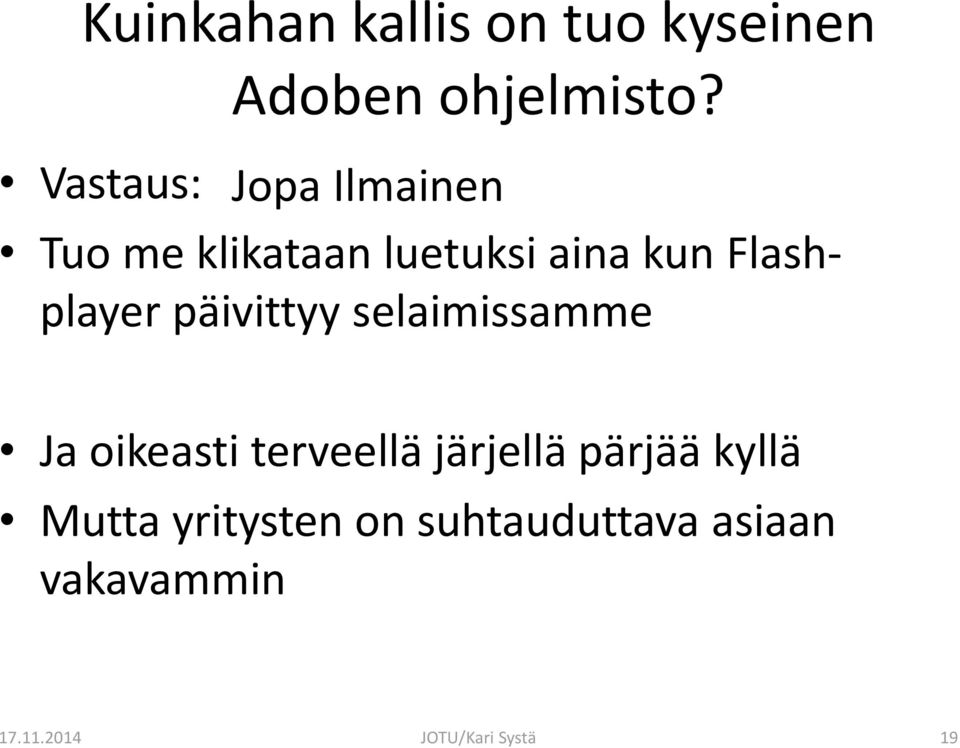 Flashplayer päivittyy selaimissamme Ja oikeasti terveellä järjellä