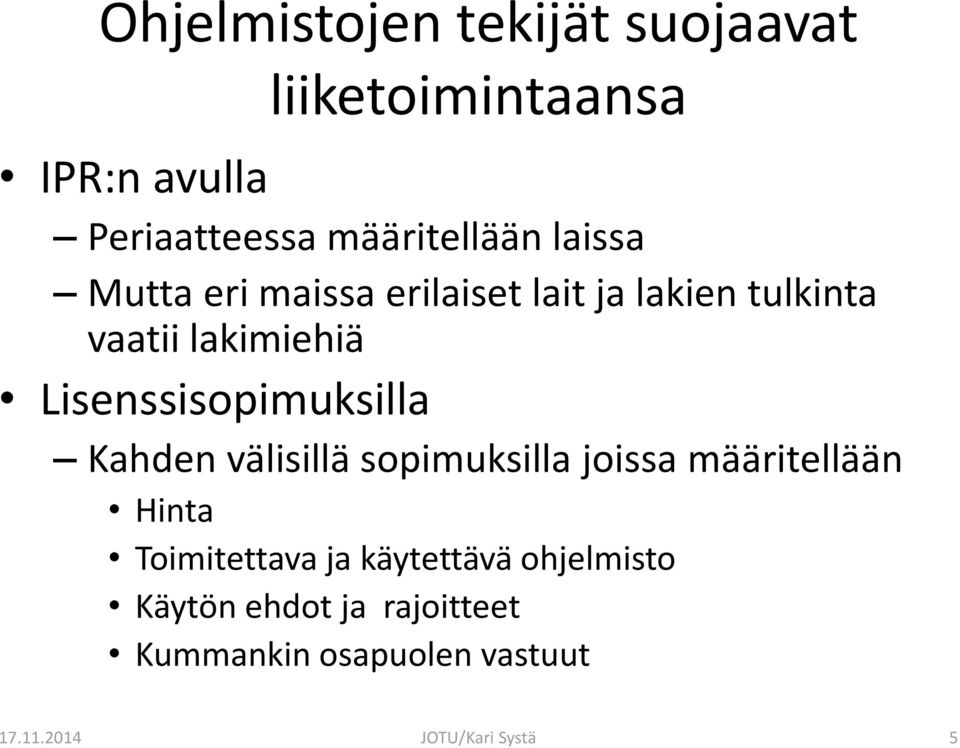 Lisenssisopimuksilla Kahden välisillä sopimuksilla joissa määritellään Hinta Toimitettava