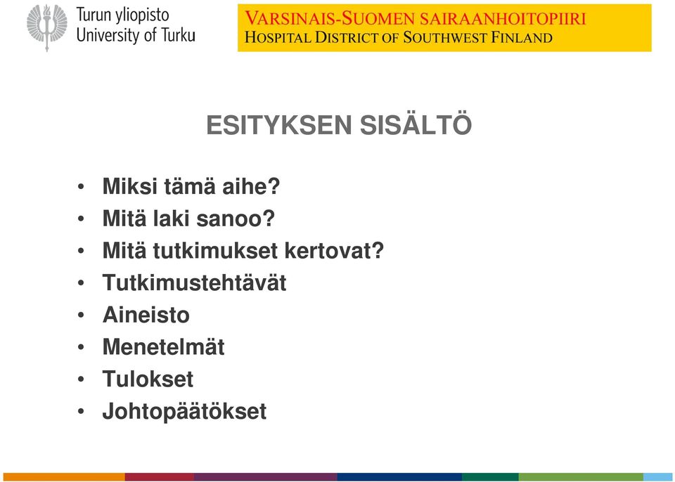 Mitä tutkimukset kertovat?