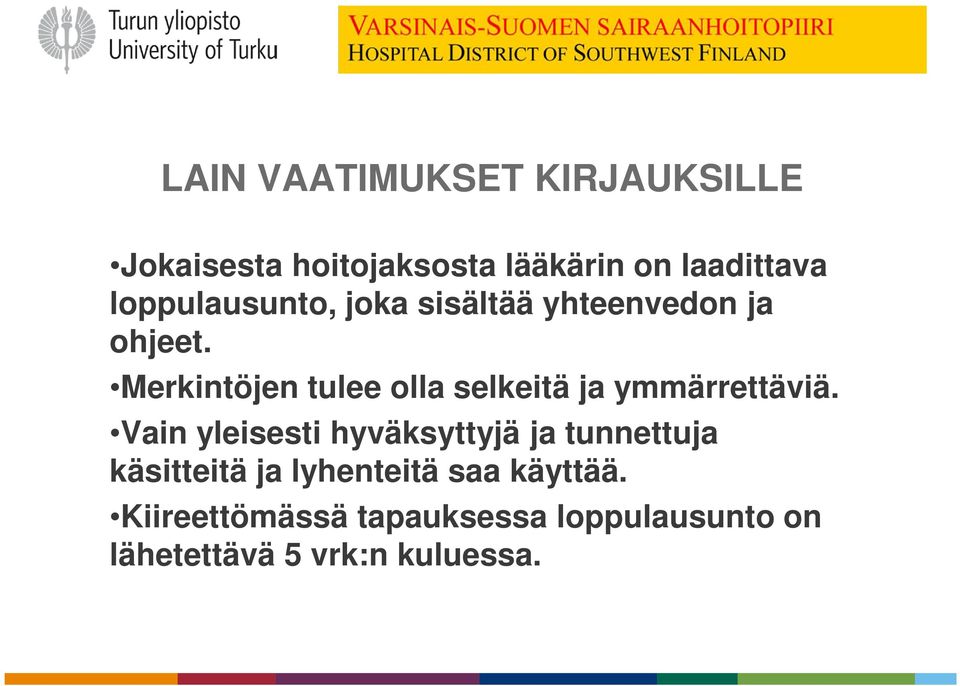 Merkintöjen tulee olla selkeitä ja ymmärrettäviä.