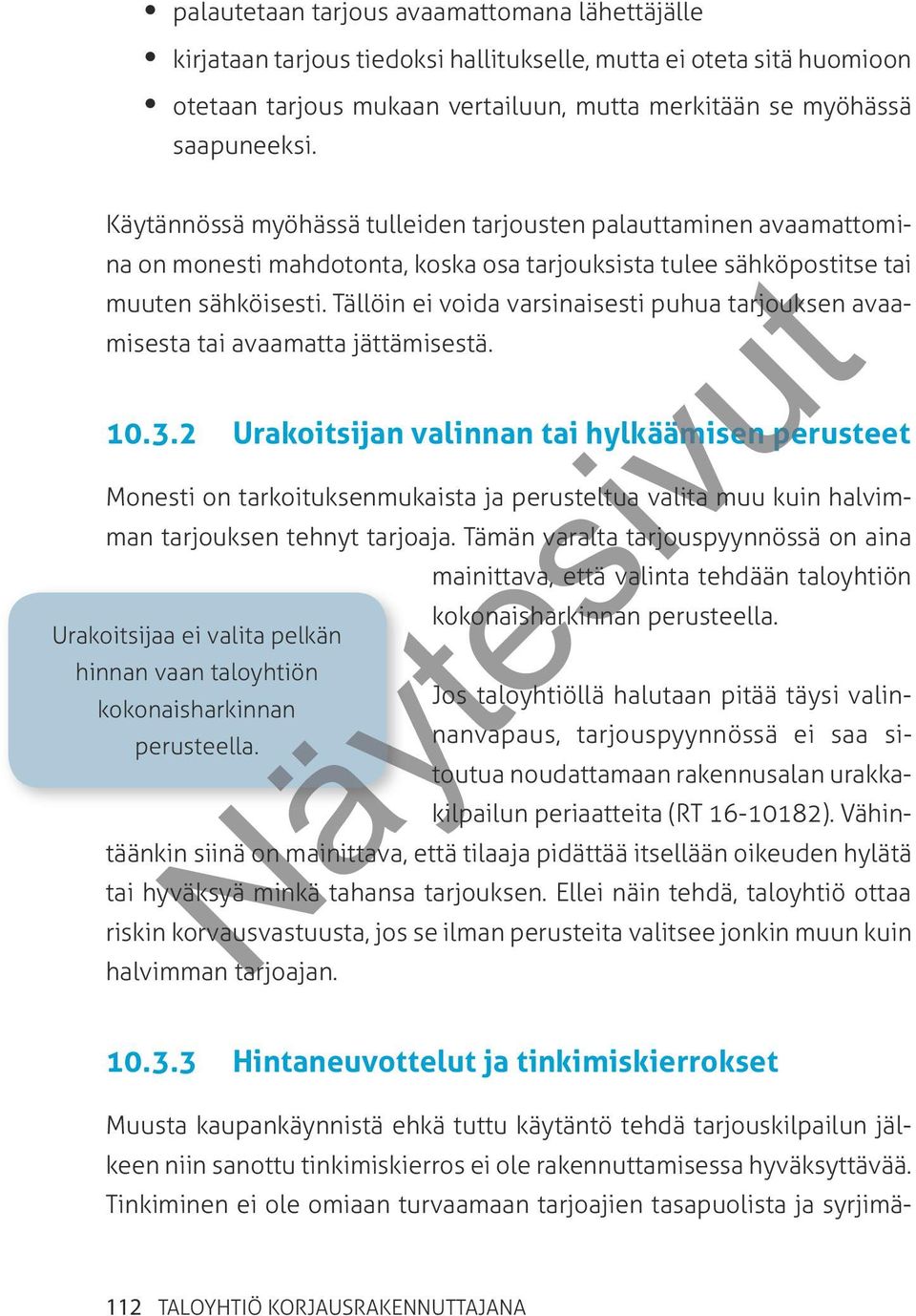 Tällöin ei voida varsinaisesti puhua tarjouksen avaamisesta tai avaamatta jättämisestä. 10.3.