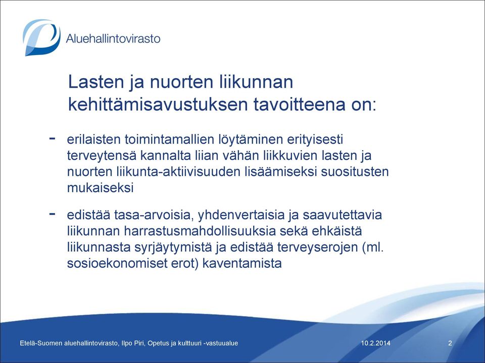 lisäämiseksi suositusten mukaiseksi - edistää tasa-arvoisia, yhdenvertaisia ja saavutettavia liikunnan