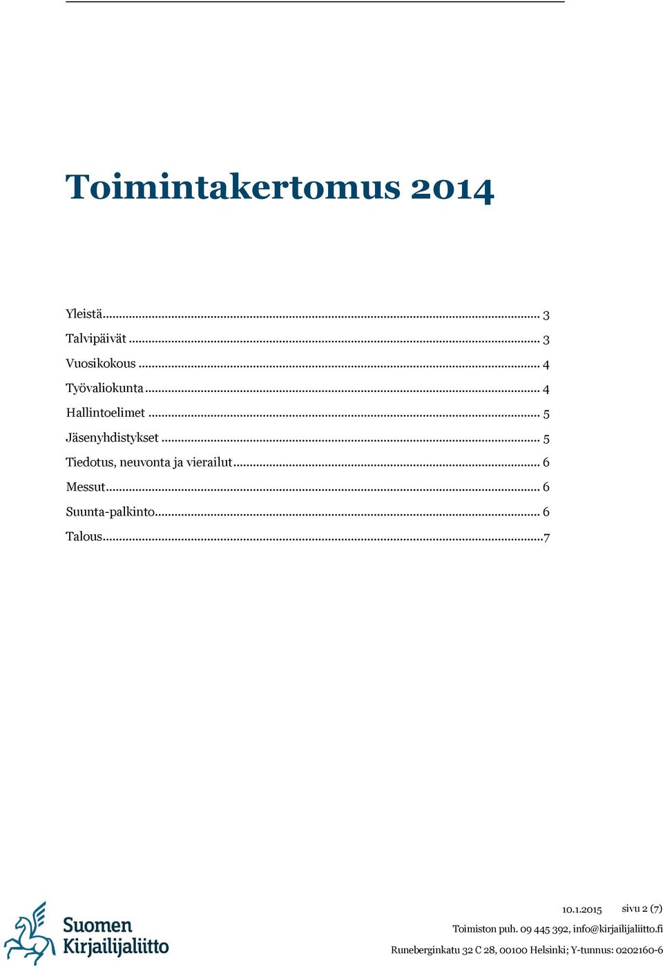 .. 6 Messut... 6 Suunta-palkinto... 6 Talous... 7 sivu 2 (7) Toimiston puh.