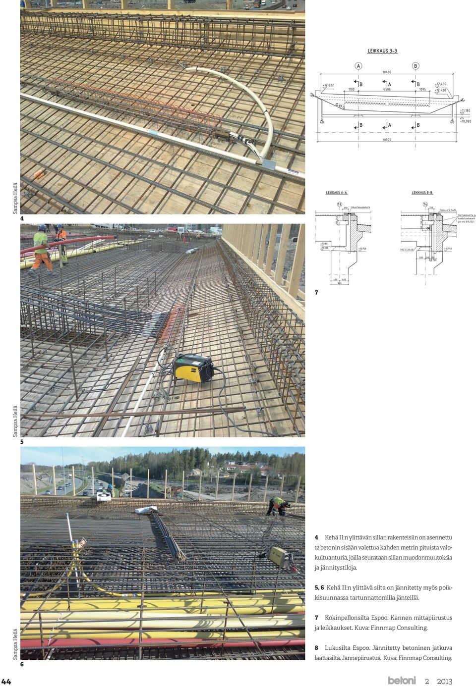 5, 6 Kehä II:n ylittävä silta on jännitetty myös poikkisuunnassa tartunnattomilla jänteillä. 7 Kokinpellonsilta Espoo.