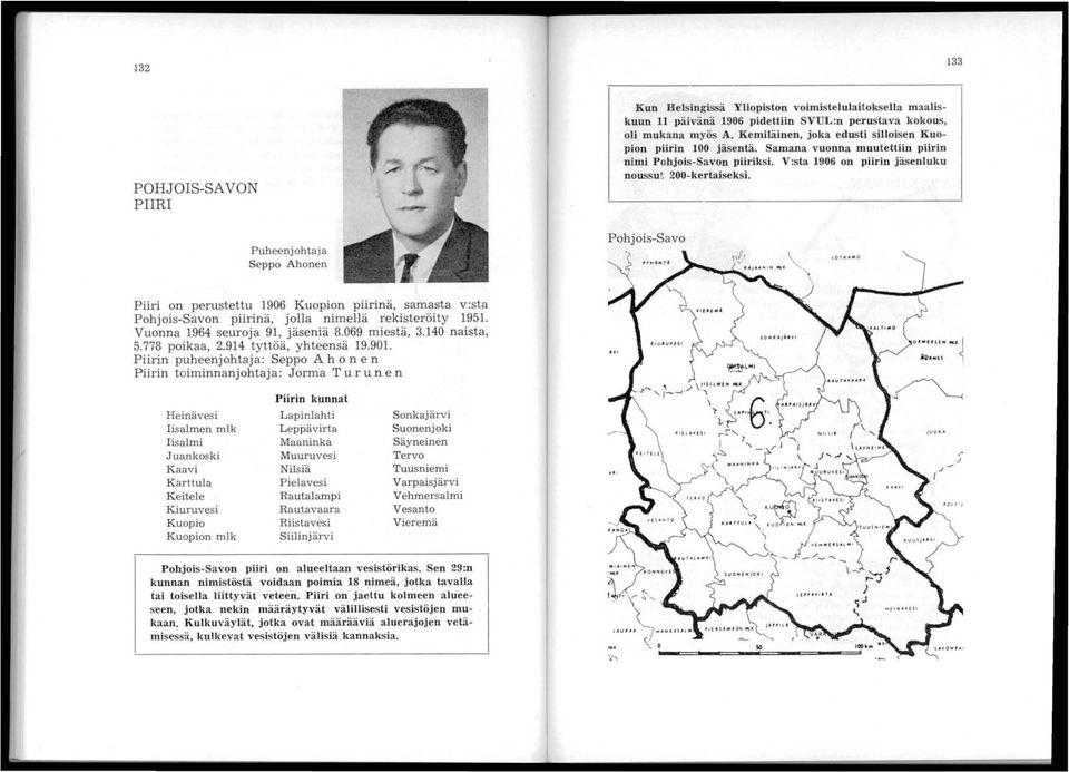 Pohjois-Savo Piiri on perustettu 1906 Kuopion pllnna, samasta v:sta Pohjois-Savon pllnna, jolla nimellä rekisteröity 1951. Vuonna 1964 seuroja 91, jäseniä 8.069 miestä, 3.140. naista, 5.778 poikaa, 2.