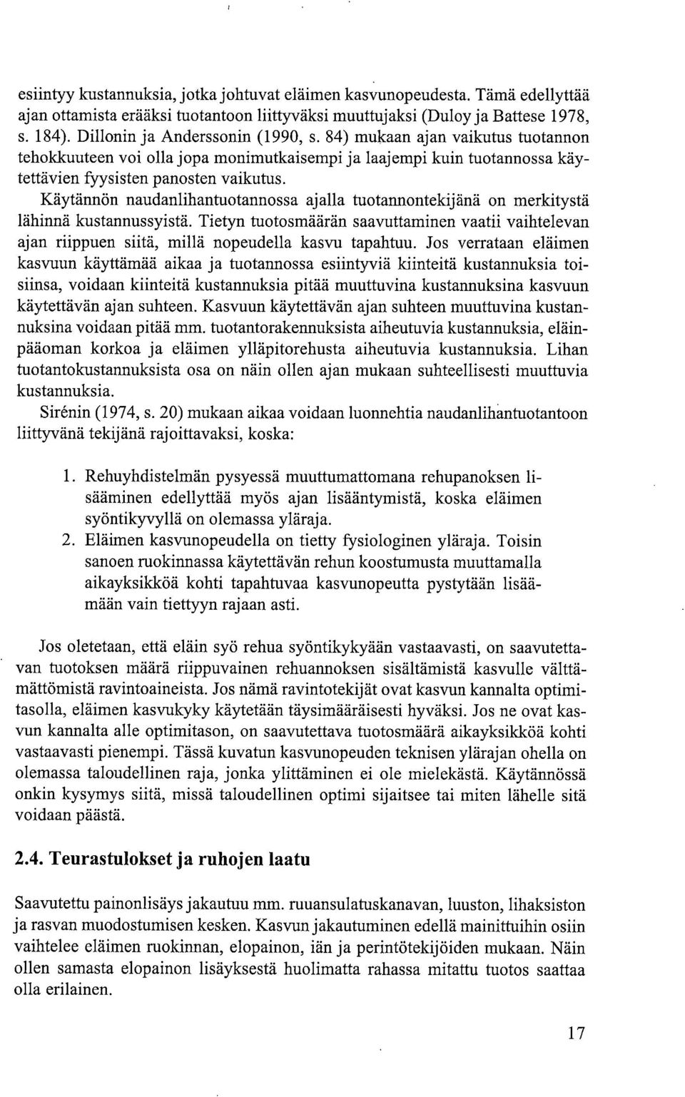 Käytännön naudanlihantuotannossa ajalla tuotannontekijänä on merkitystä lähinnä kustannussyistä.