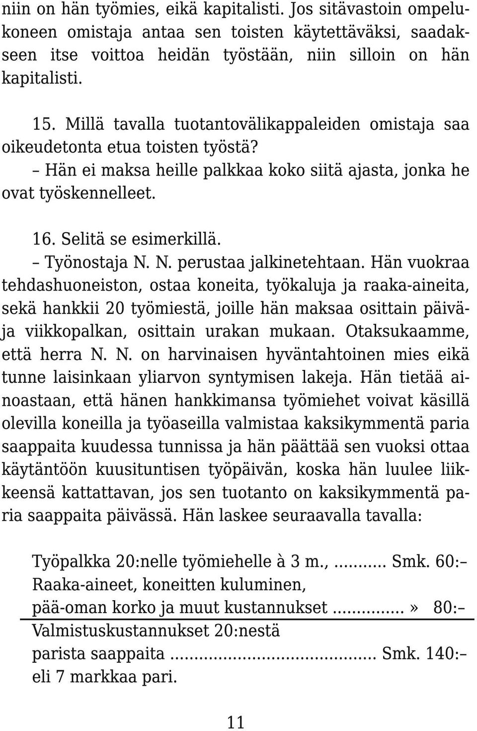 Työnostaja N. N. perustaa jalkinetehtaan.