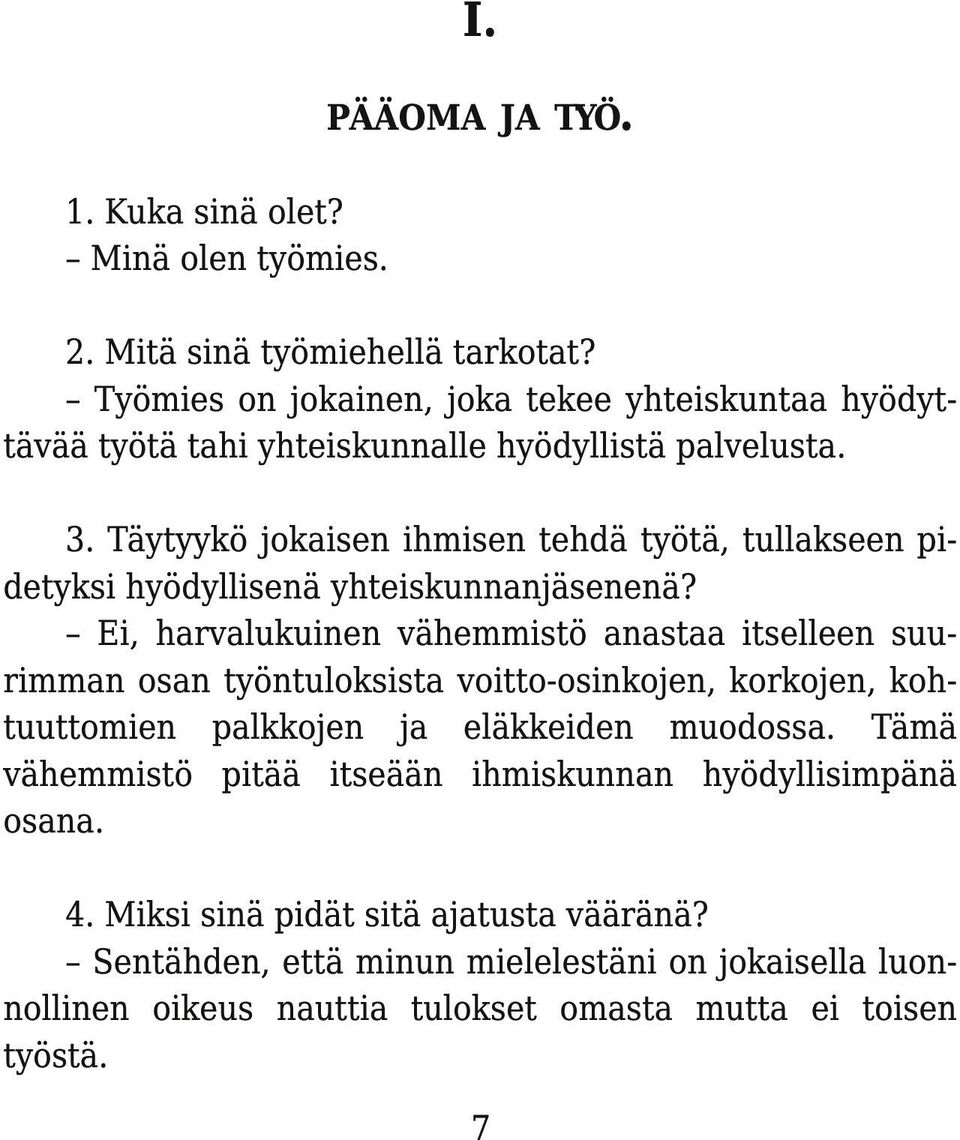 Täytyykö jokaisen ihmisen tehdä työtä, tullakseen pidetyksi hyödyllisenä yhteiskunnanjäsenenä?