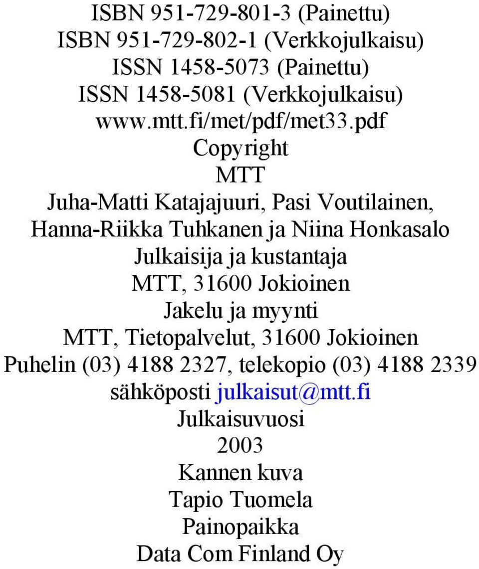 pdf Copyright MTT Juha-Matti Katajajuuri, Pasi Voutilainen, Hanna-Riikka Tuhkanen ja Niina Honkasalo Julkaisija ja kustantaja