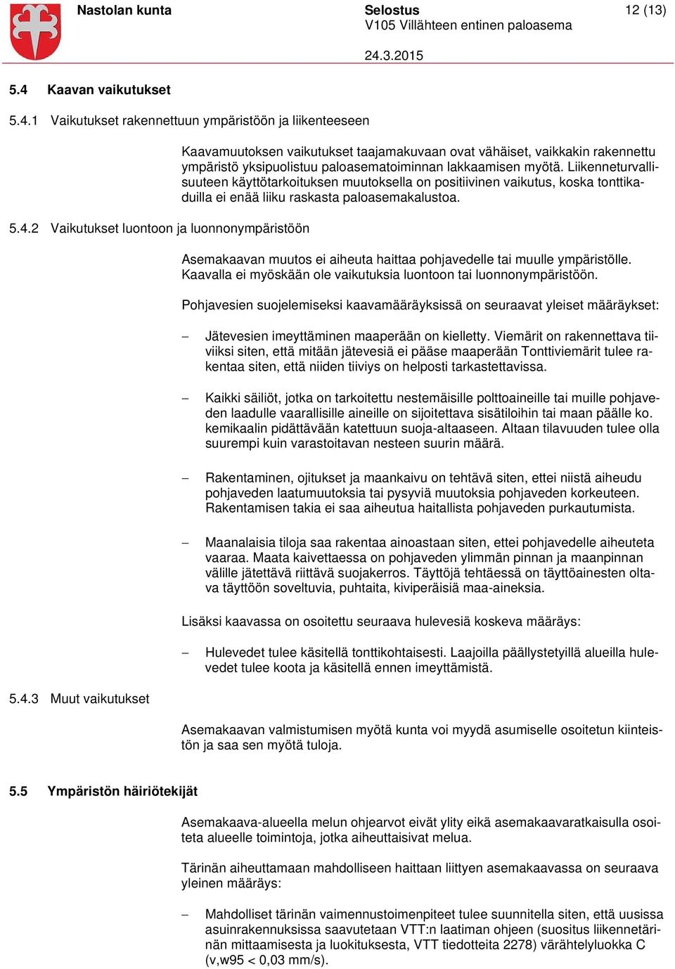 1 Vaikutukset rakennettuun ympäristöön ja liikenteeseen 5.4.