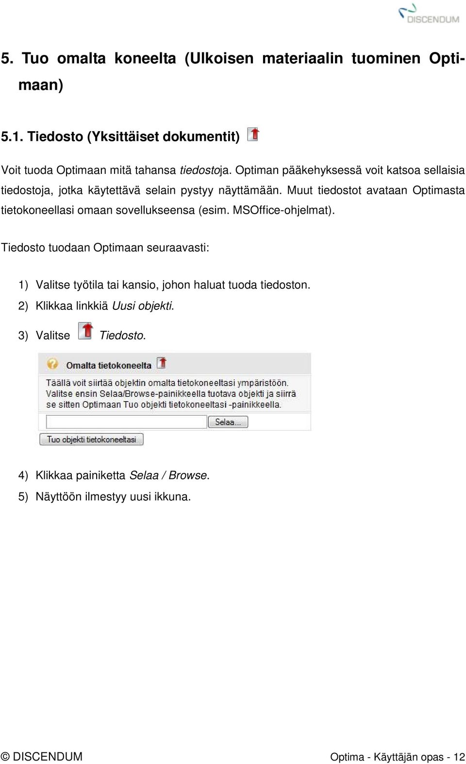 Muut tiedostot avataan Optimasta tietokoneellasi omaan sovellukseensa (esim. MSOffice-ohjelmat).