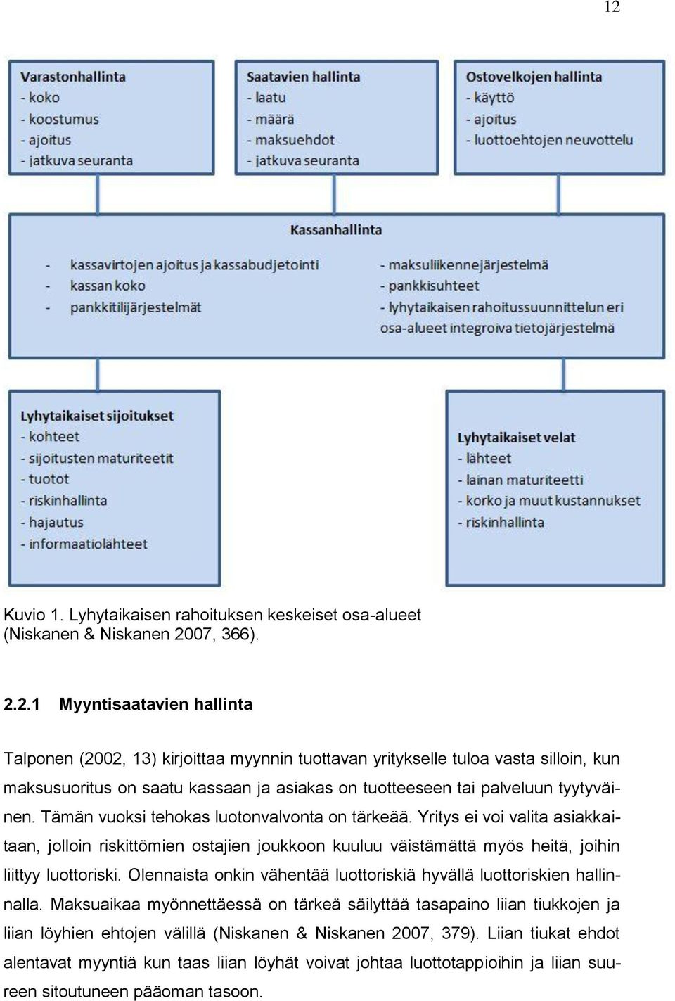 Olennaista onkin vähentää luottoriskiä hyvällä luottoriskien hallinnalla.