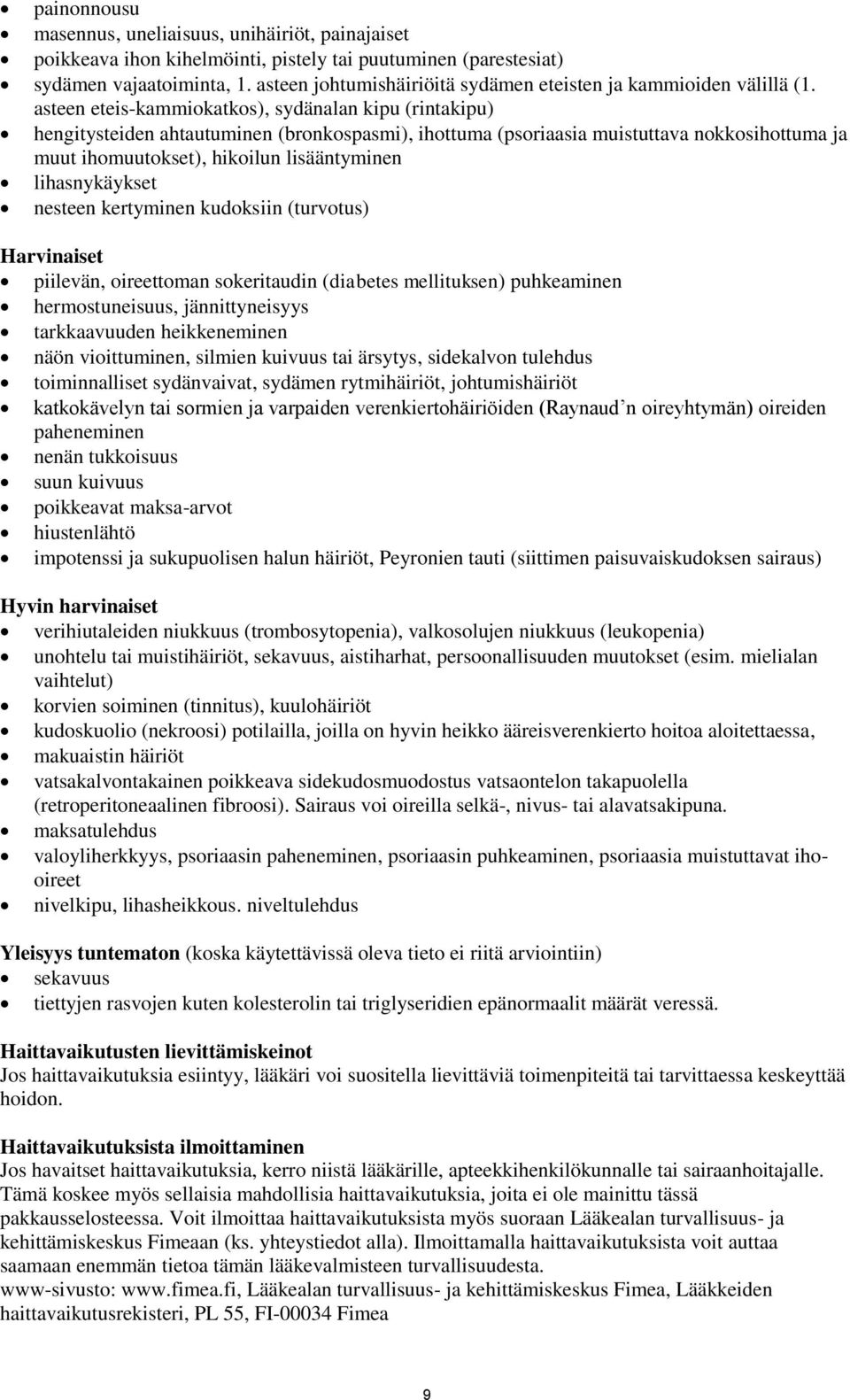 asteen eteis-kammiokatkos), sydänalan kipu (rintakipu) hengitysteiden ahtautuminen (bronkospasmi), ihottuma (psoriaasia muistuttava nokkosihottuma ja muut ihomuutokset), hikoilun lisääntyminen