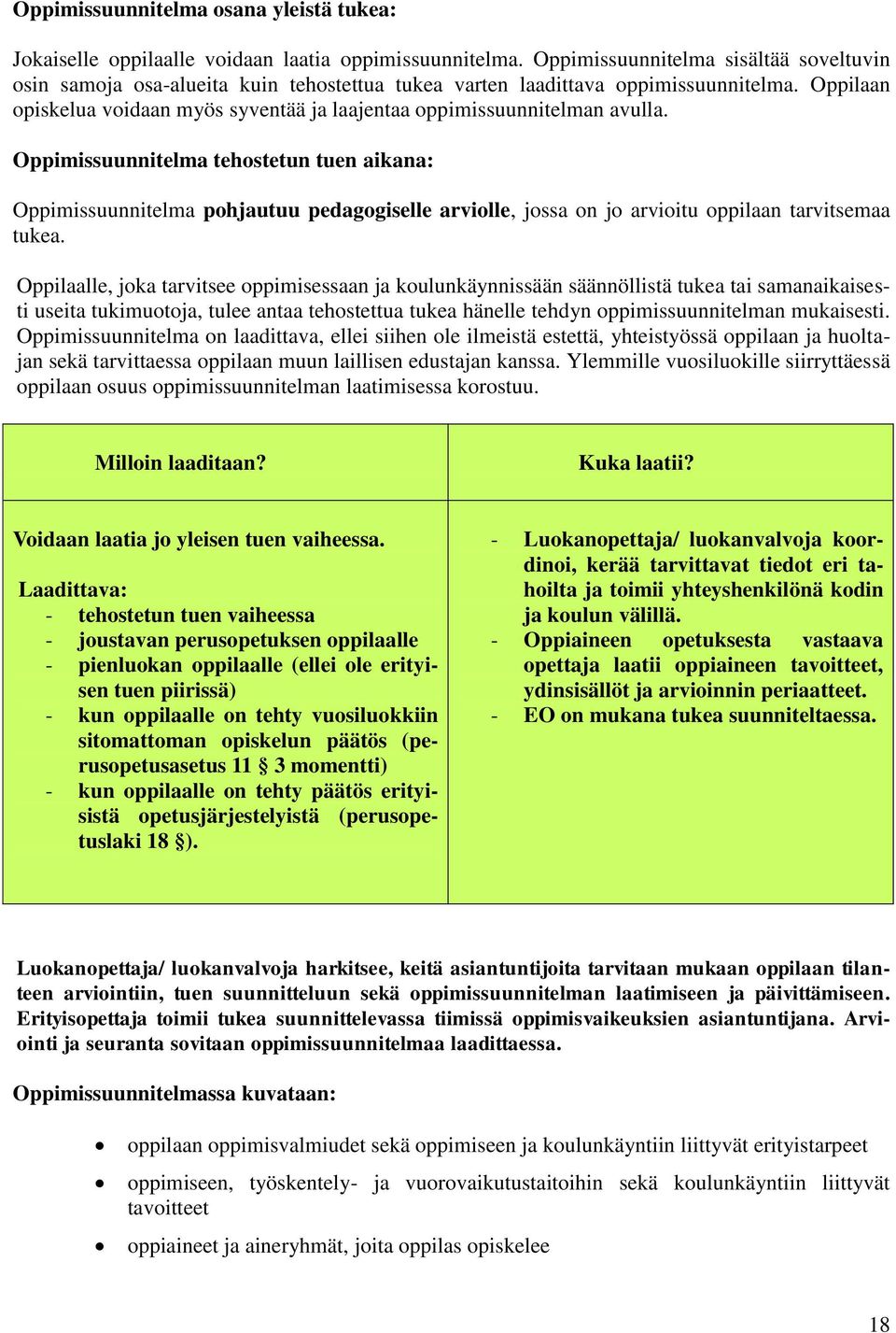 Oppilaan opiskelua voidaan myös syventää ja laajentaa oppimissuunnitelman avulla.