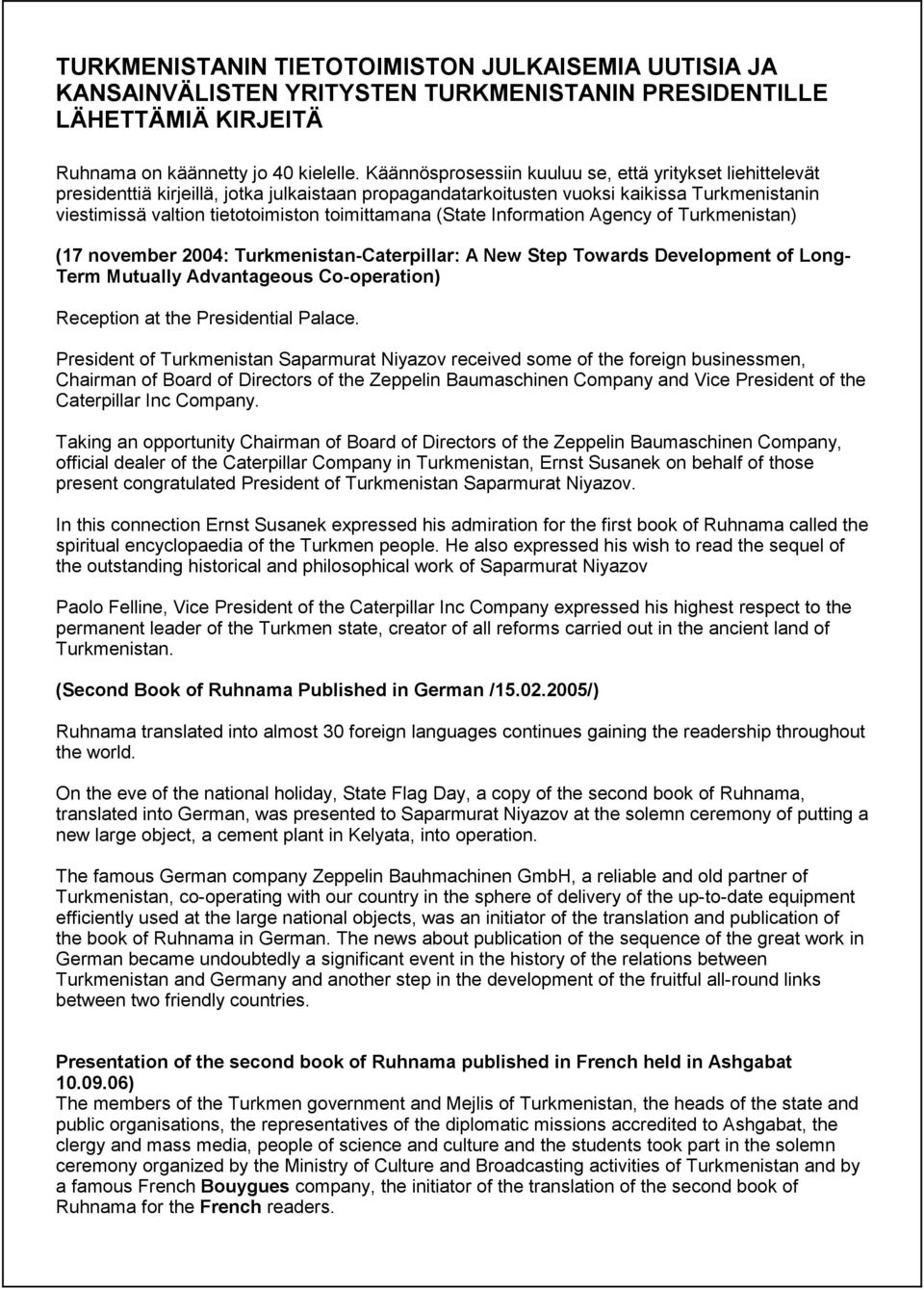 toimittamana (State Information Agency of Turkmenistan) (17 november 2004: Turkmenistan-Caterpillar: A New Step Towards Development of Long- Term Mutually Advantageous Co-operation) Reception at the