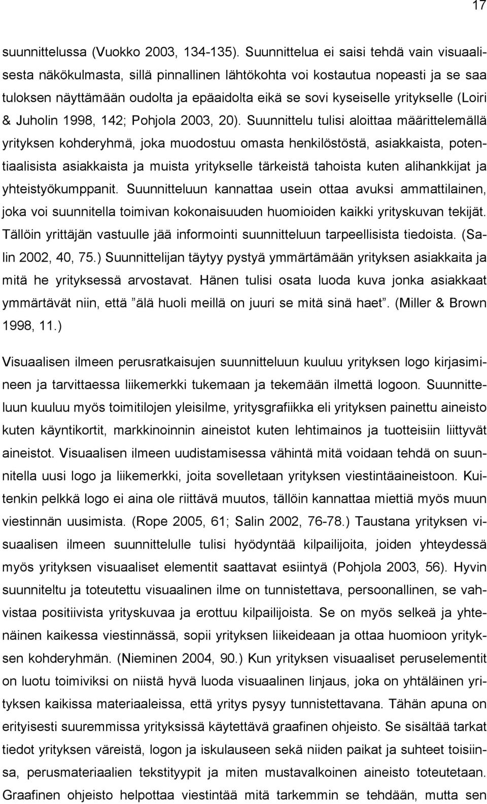 yritykselle (Loiri & Juholin 1998, 142; Pohjola 2003, 20).