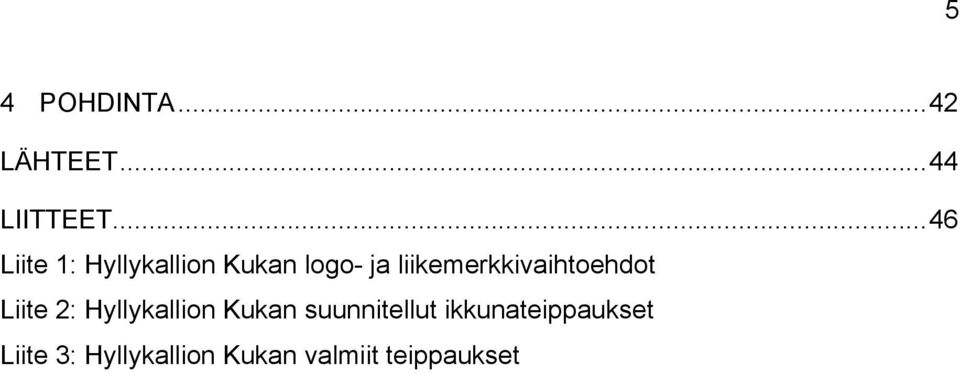 liikemerkkivaihtoehdot Liite 2: Hyllykallion Kukan