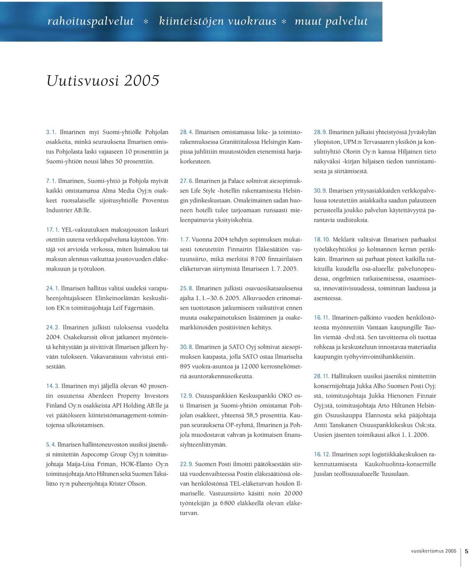 prosenttiin ja Suomi-yhtiön nousi lähes 50 prosenttiin. 7. 1.