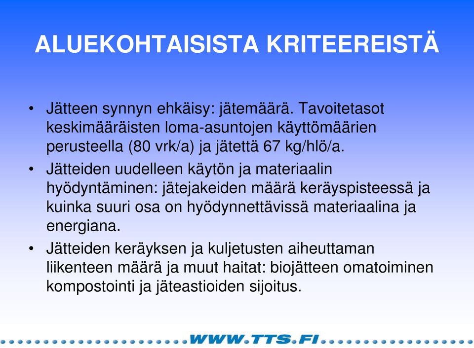 Jätteiden uudelleen käytön ja materiaalin hyödyntäminen: jätejakeiden määrä keräyspisteessä ja kuinka suuri osa on