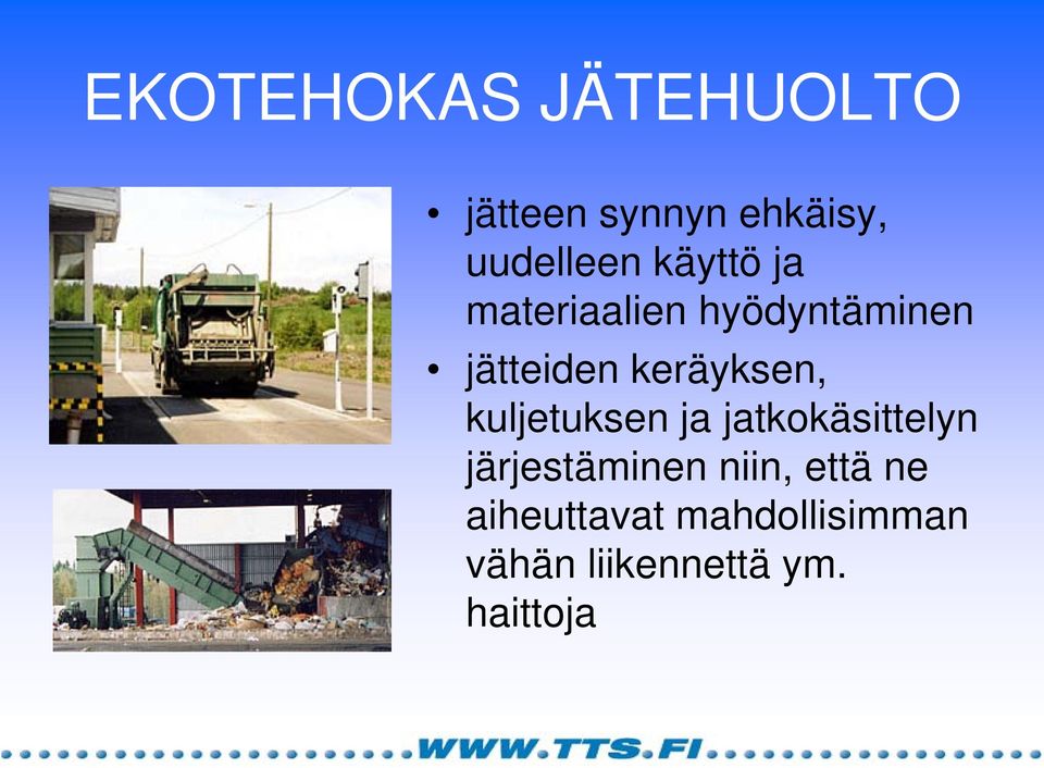 kuljetuksen ja jatkokäsittelyn järjestäminen niin, että