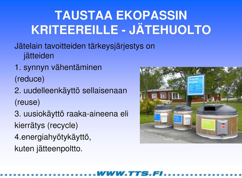 uudelleenkäyttö sellaisenaan (reuse) 3.