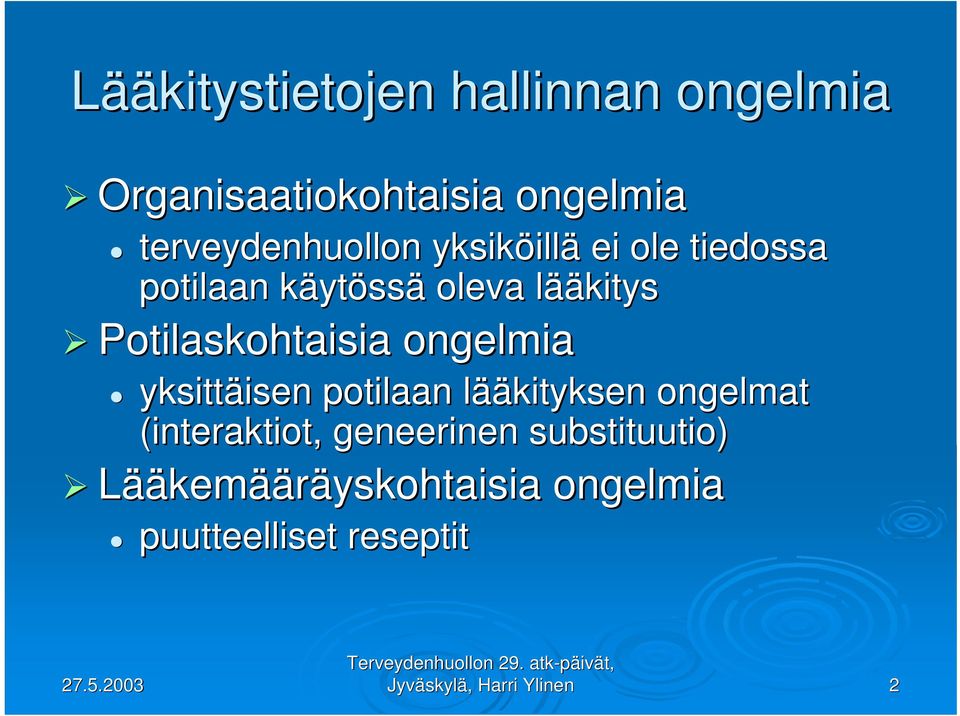 Potilaskohtaisia ongelmia yksittäisen isen potilaan lääl ääkityksen ongelmat