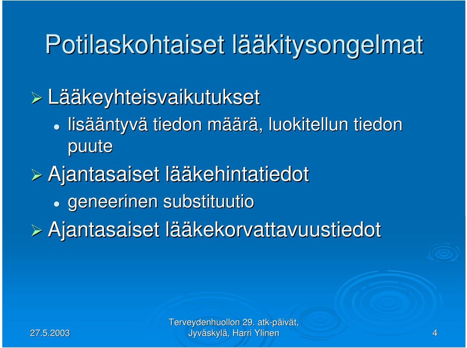 luokitellun tiedon puute Ajantasaiset lääl ääkehintatiedot