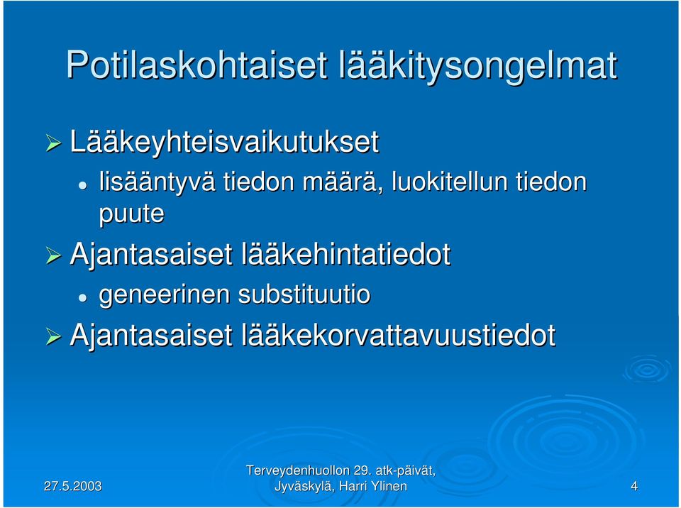 luokitellun tiedon puute Ajantasaiset lääl ääkehintatiedot