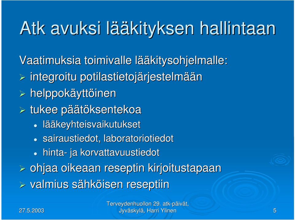 äätöksentekoa lääkeyhteisvaikutukset sairaustiedot, laboratoriotiedot hinta- ja