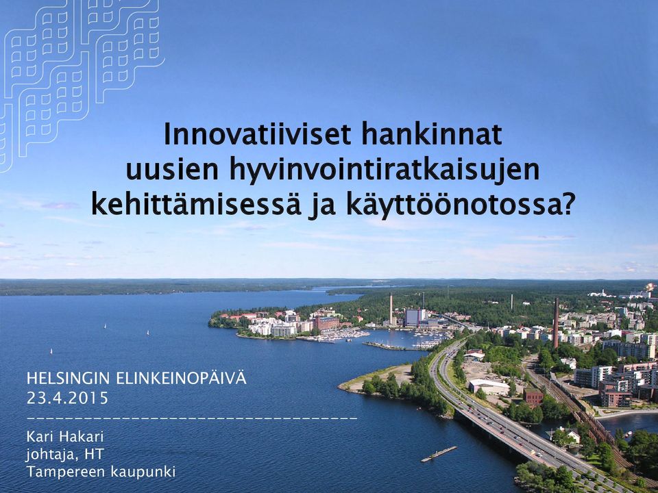 käyttöönotossa? HELSINGIN ELINKEINOPÄIVÄ 23.4.