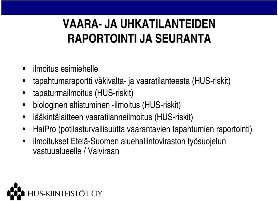 (HUS-riskit) lääkintälaitteen vaaratilanneilmoitus (HUS-riskit) HaiPro (potilasturvallisuutta