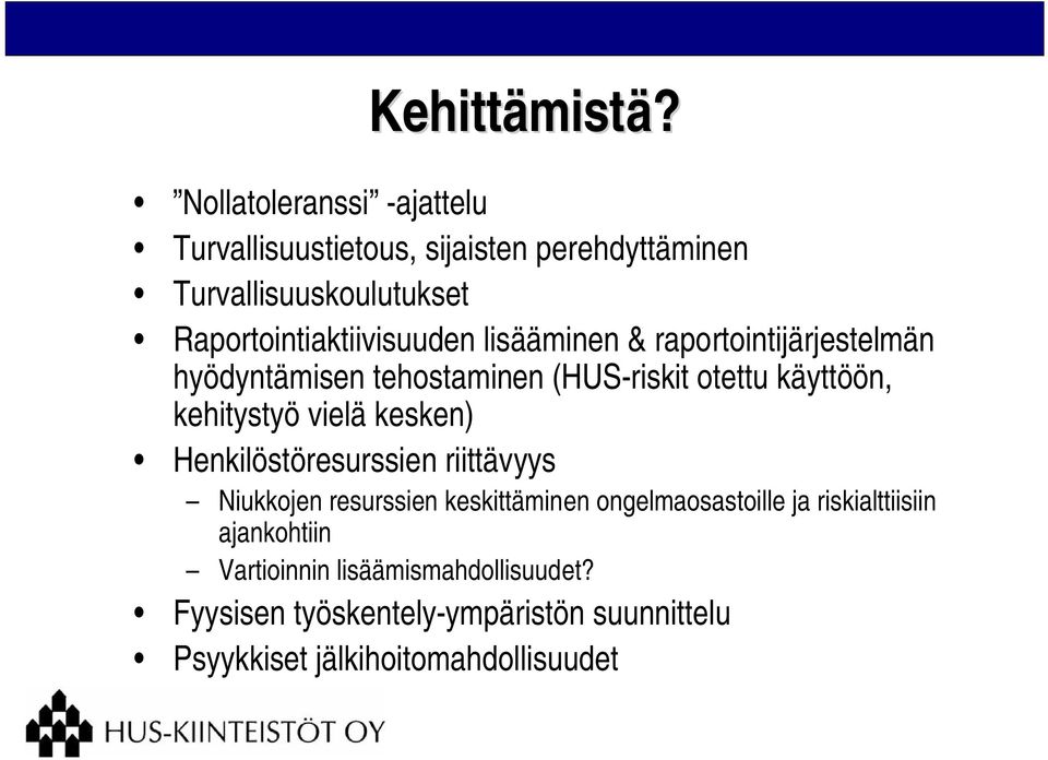 lisääminen & raportointijärjestelmän hyödyntämisen tehostaminen (HUS-riskit otettu käyttöön, kehitystyö vielä kesken)