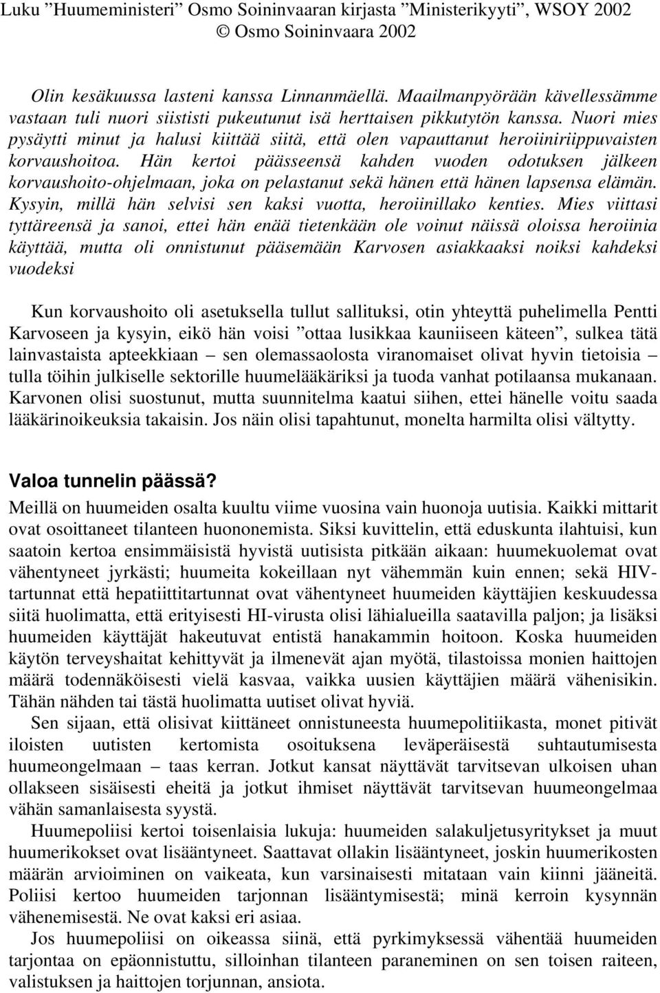 Hän kertoi päässeensä kahden vuoden odotuksen jälkeen korvaushoito-ohjelmaan, joka on pelastanut sekä hänen että hänen lapsensa elämän.