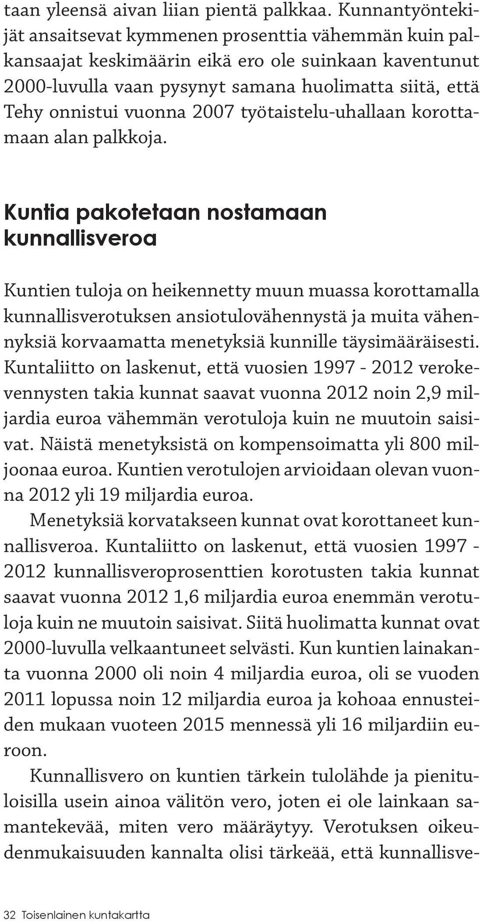 2007 työtaistelu-uhallaan korottamaan alan palkkoja.