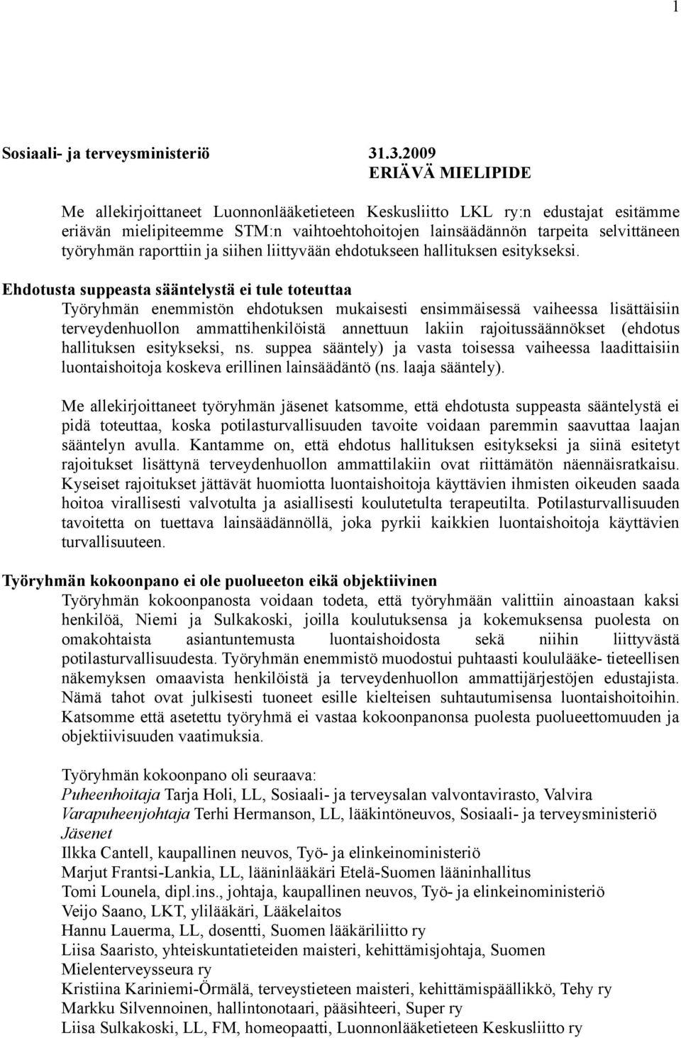 raporttiin ja siihen liittyvään ehdotukseen hallituksen esitykseksi.