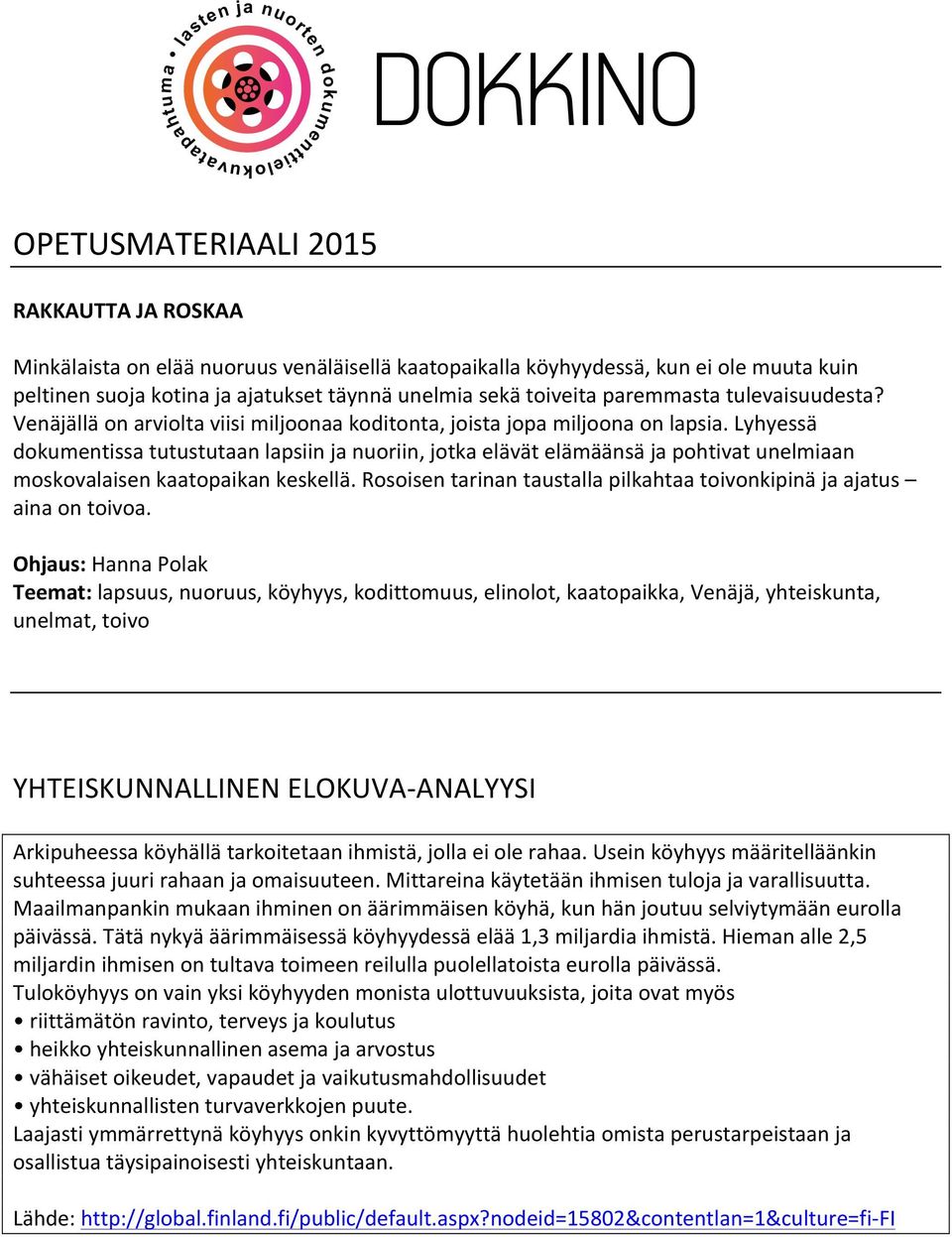 Lyhyessä dokumentissa tutustutaan lapsiin ja nuoriin, jotka elävät elämäänsä ja pohtivat unelmiaan moskovalaisen kaatopaikan keskellä.