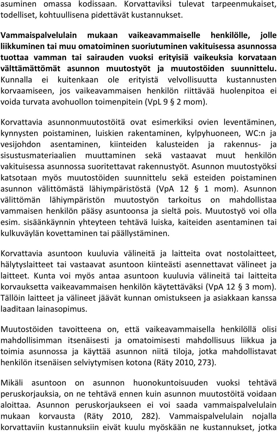 välttämättömät asunnon muutostyöt ja muutostöiden suunnittelu.