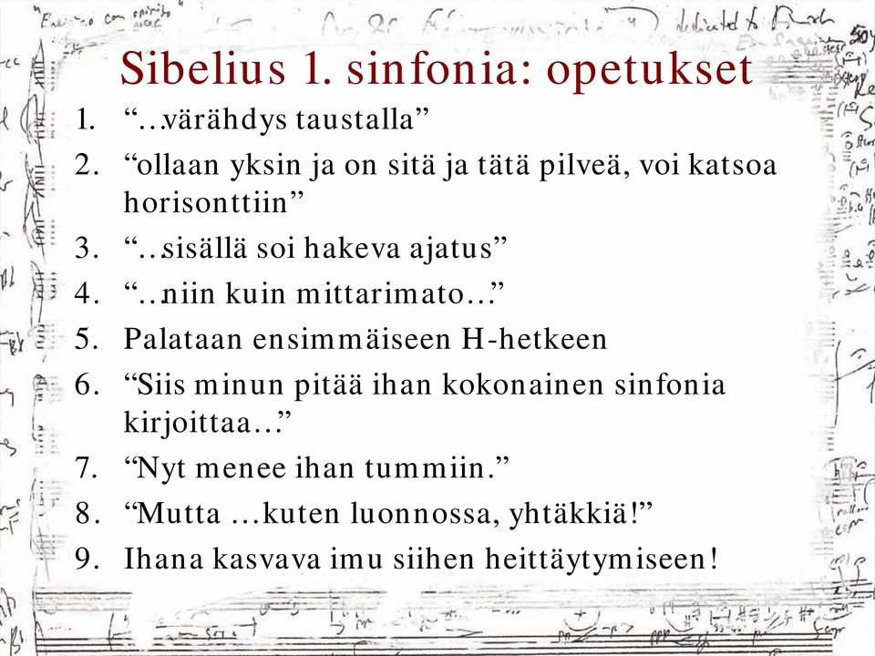 sisällä soi hakeva ajatus 4. niin kuin mittarimato 5. Palataan ensimmäiseen H-hetkeen 6.