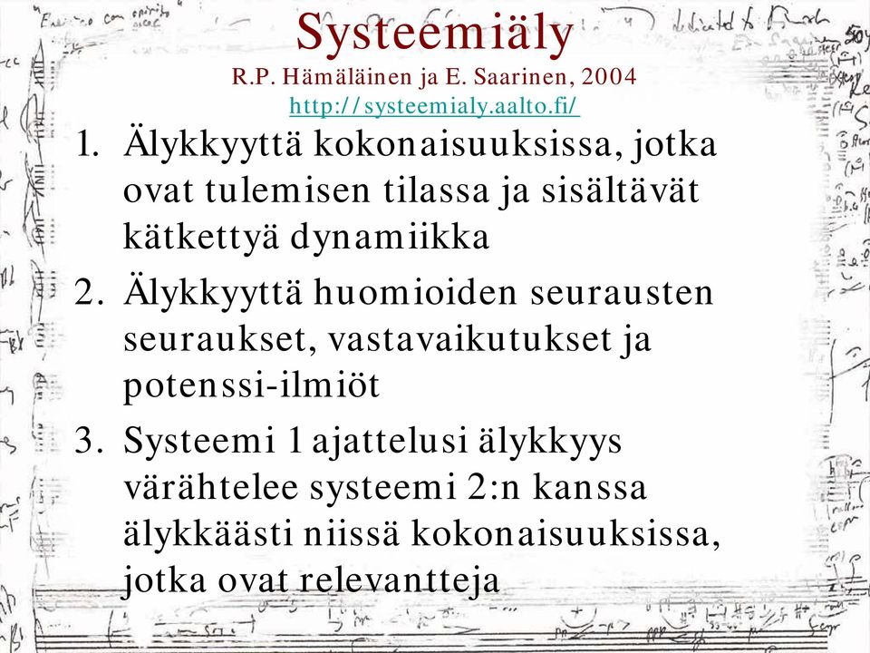 Älykkyyttä huomioiden seurausten seuraukset, vastavaikutukset ja potenssi-ilmiöt 3.