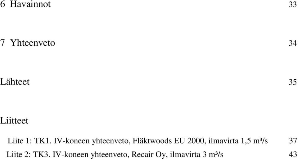 IV-koneen yhteenveto, Fläktwoods EU 2000,